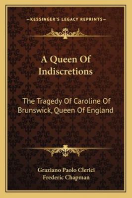 A Queen Of Indiscretions: The Tragedy Of Caroli... 116330011X Book Cover