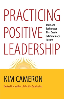 Practicing Positive Leadership: Tools and Techn... 1609949722 Book Cover