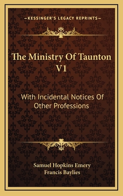 The Ministry of Taunton V1: With Incidental Not... 1163532061 Book Cover