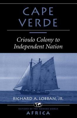 Cape Verde: Crioulo Colony to Independent Nation 0813335620 Book Cover
