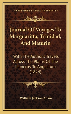 Journal of Voyages to Marguaritta, Trinidad, an... 1164974610 Book Cover