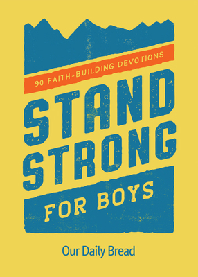 Stand Strong for Boys: 90 Faith-Building Devoti... 1640701044 Book Cover