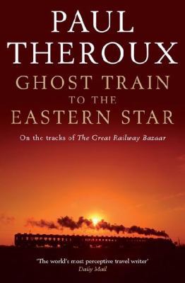 Ghost Train to the Eastern Star: On the Tracks ... 0241142547 Book Cover