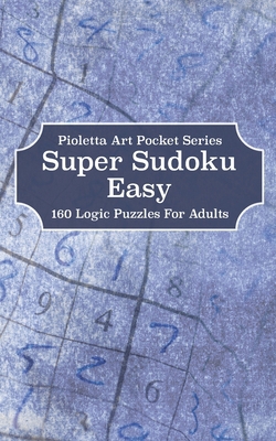 Super Sudoku Easy: 160 Logic Puzzles For Adults B0882N6YGQ Book Cover
