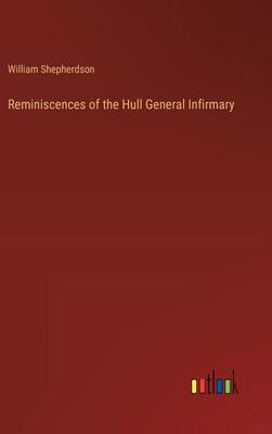 Reminiscences of the Hull General Infirmary 3368192574 Book Cover