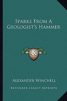 Sparks From A Geologist's Hammer 1163794376 Book Cover
