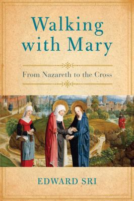 Walking with Mary: A Biblical Journey from Naza... 0385348037 Book Cover