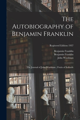 The Autobiography of Benjamin Franklin; The Jou... 1014007518 Book Cover