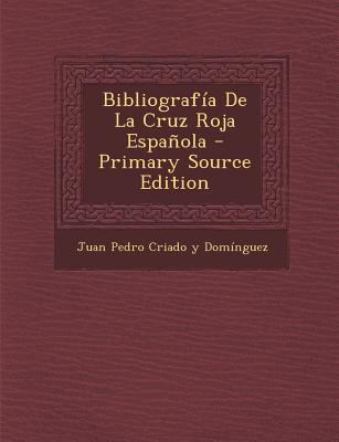 Bibliografia de La Cruz Roja Espanola - Primary... [Spanish] 1294461060 Book Cover
