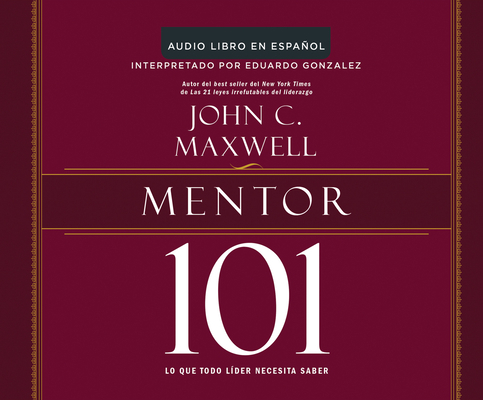 Mentor 101 (Mentoring 101): Lo Que Todo Lider N... 152004755X Book Cover