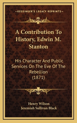 A Contribution To History, Edwin M. Stanton: Hi... 116889381X Book Cover