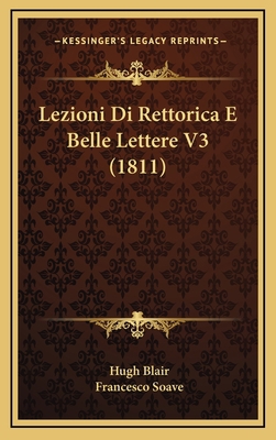 Lezioni Di Rettorica E Belle Lettere V3 (1811) [Italian] 1168203619 Book Cover