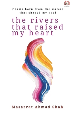 The Rivers That Raised My Heart 9349267667 Book Cover