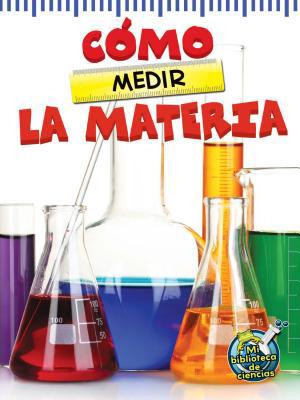C?mo Medir La Materia: The Scoop about Measurin... [Spanish] 1631550462 Book Cover