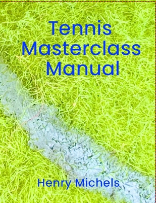 Tennis Masterclass Manual B0FYZT6H89 Book Cover