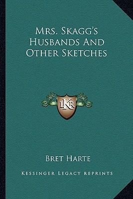 Mrs. Skagg's Husbands And Other Sketches 1162745223 Book Cover