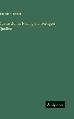 Justus Jonas Nach gleichzeitigen Quellen [German] 3388488630 Book Cover
