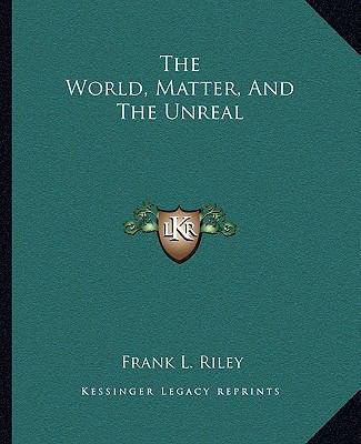 The World, Matter, And The Unreal 1162854049 Book Cover