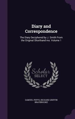 Diary and Correspondence: The Diary Deciphered ... 1355230071 Book Cover