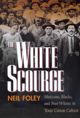 The White Scourge: Mexicans, Blacks, and Poor W... 0520207246 Book Cover
