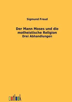 Der Mann Moses und die montheistische Religion [German] 3864037794 Book Cover