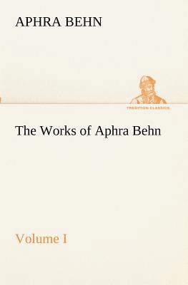 The Works of Aphra Behn, Volume I 3849190803 Book Cover