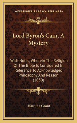 Lord Byron's Cain, a Mystery: With Notes, Where... 116442193X Book Cover