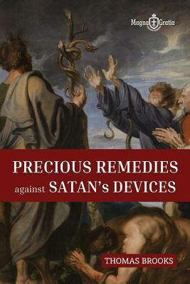 Precious Remedies Against Satan's Devices 1549562061 Book Cover