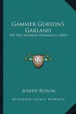 Gammer Gurton's Garland: Or The Nursery Parnass... 1166560562 Book Cover