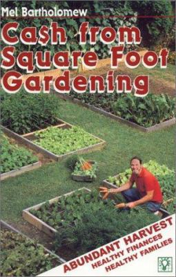 Cash from Square Foot Gardening: Abundant Harve... 0967986613 Book Cover