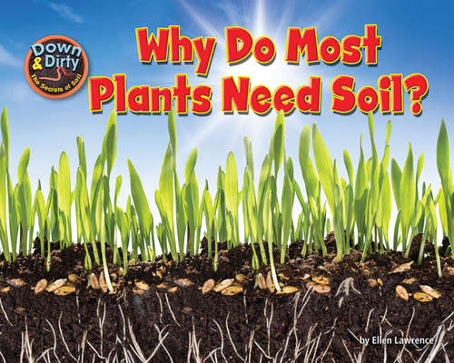 Why Do Most Plants Need Soil? 1642807370 Book Cover