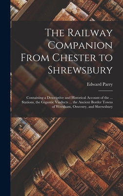The Railway Companion From Chester to Shrewsbur... 1018323635 Book Cover