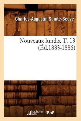 Nouveaux Lundis. T. 13 (Éd.1883-1886) [French] 2012754945 Book Cover