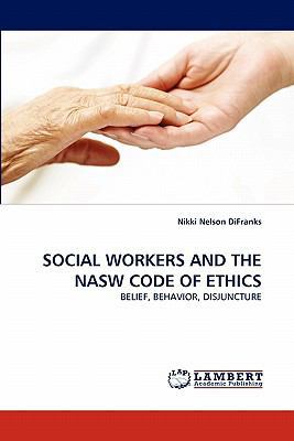 Social Workers and the Nasw Code of Ethics 3843370931 Book Cover