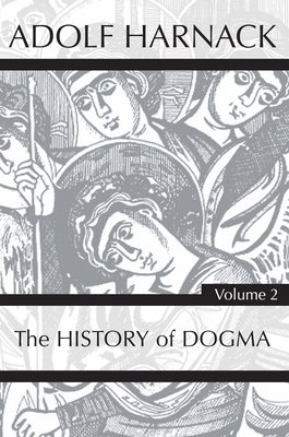 History of Dogma, Volume 2 172527910X Book Cover
