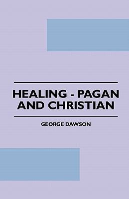 Healing - Pagan and Christian 1445511983 Book Cover