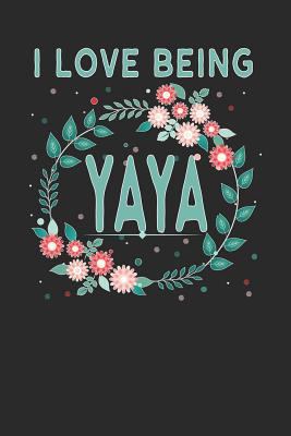 I Love Being Yaya: Lovely Floral Design - Makes... 1792642024 Book Cover