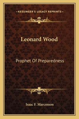 Leonard Wood: Prophet Of Preparedness 1163755621 Book Cover