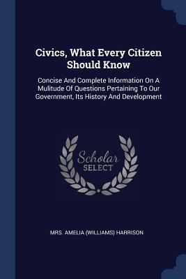 Civics, What Every Citizen Should Know: Concise... 1377079716 Book Cover