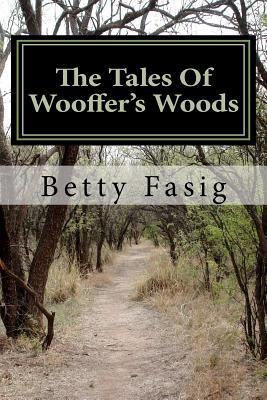 The Tales Of Wooffer's Woods 1470044501 Book Cover