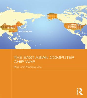 The East Asian Computer Chip War 1138200123 Book Cover