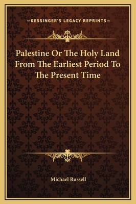 Palestine Or The Holy Land From The Earliest Pe... 1169307787 Book Cover