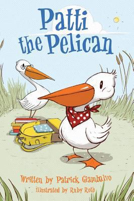 Patti the Pelican 1533685428 Book Cover