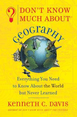 Don't Know Much about Geography: Everything You... 0785720685 Book Cover