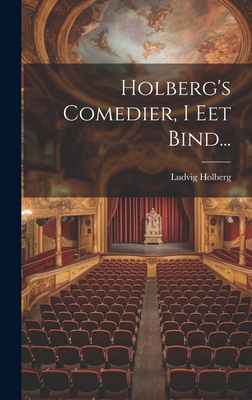 Holberg's Comedier, I Eet Bind... [Danish] B0CMDHYW32 Book Cover