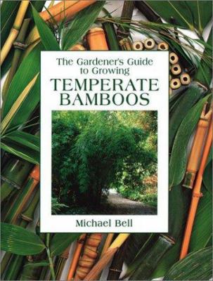 The Gardener's Guide to Growing Temperate Bamboos 0881925705 Book Cover