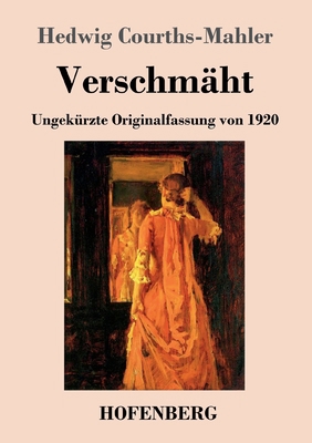 Verschmäht: Ungekürzte Originalfassung von 1920 [German] 3743740583 Book Cover