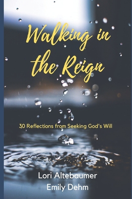 Walking in the Reign: 30 Reflections from Seeki... 0578634287 Book Cover