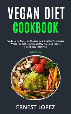 Vegan Diet Cookbook: Ready-to-Go Meals and Snac... 1989787231 Book Cover