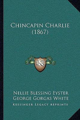 Chincapin Charlie (1867) 1165919672 Book Cover